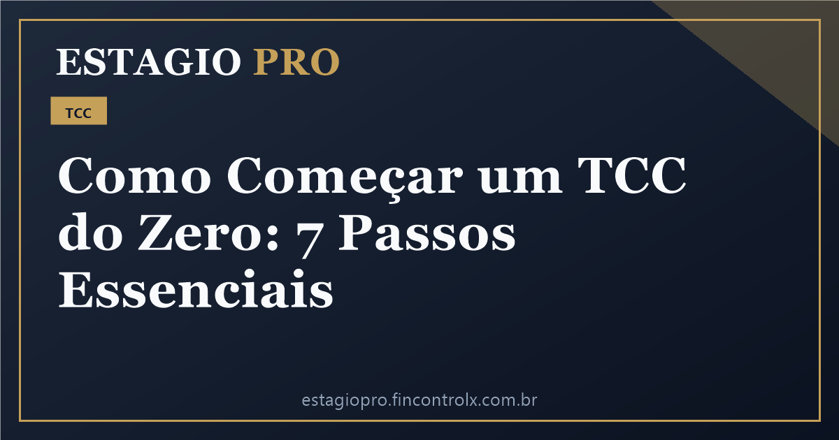 Como Começar um TCC do Zero: 7 Passos Essenciais